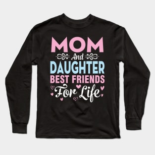 Mom And Daughter Best Friends For Life Happy To Me You Mommy Long Sleeve T-Shirt